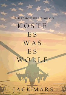 Koste Es Was Es Wolle  (Ein Luke Stone ThrillerBuch 1)