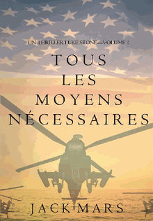 Tous Les Moyens Ncessaires (Un Thriller Luke StoneVolume 1)