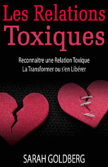 Les Relations Toxiques Reconnaitre Une Relation Toxique  La Transformer Ou S'en Librer