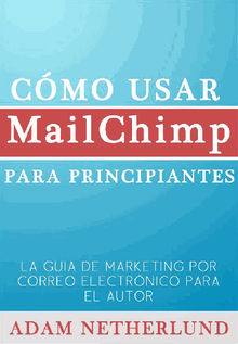 Cmo Usar Mailchimp Para Principiantes