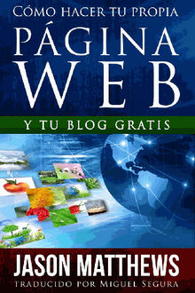 Cmo Hacer Tu Propia Pgina Web Gratis: Y Tu Blog Gratis