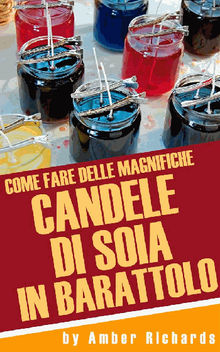 Come Fare Delle Magnifiche Candele Di Soia In Barattolo