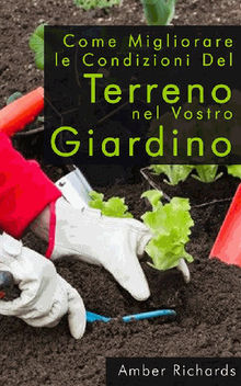 Come Migliorare Le Condizioni Del Terreno Nel Vostro Giardino