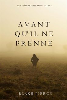 Avant quil ne prenne (Un mystre Mackenzie White  Volume 4)