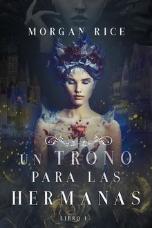 Un Trono para Las Hermanas (Libro Uno)