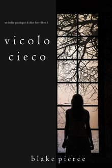 Vicolo Cieco (Un Thriller Psicologico di Chloe FineLibro 3)