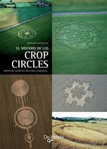 El misterio de los crop circles. Hiptesis, secretos militares, enigmas