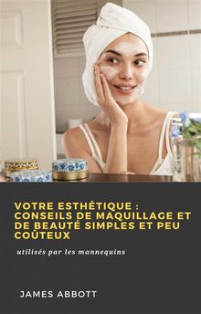 Votre Esthtique: Conseils De Maquillage Et De Beaut Simples Et Peu Coteux