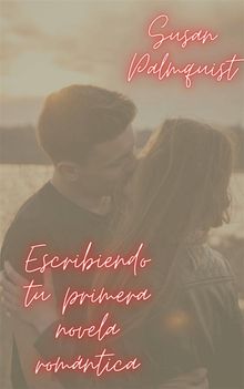Escribiendo Tu Primera Novela Romntica