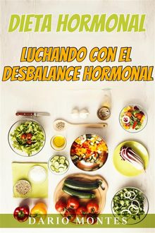 Dieta Hormonal: Luchando Con El Desbalance Hormonal