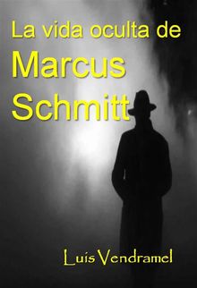 La Vida Oculta De Marcus Schmitt