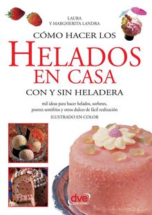 Cmo hacer los helados en casa con y sin heladera