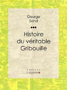 Histoire du vritable Gribouille