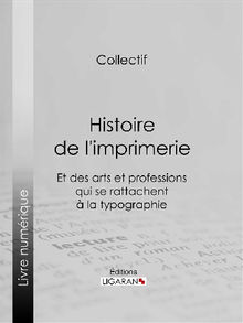 Histoire de l'imprimerie et des arts et professions qui se rattachent  la typographie