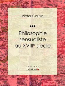 Philosophie sensualiste au dix-huitime sicle