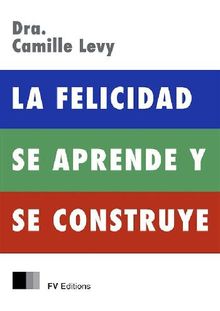 La Felicidad se Aprende y se Construye