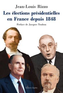 Les lections prsidentielles en France depuis 1848