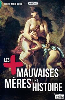 Les plus mauvaises mres de l'Histoire