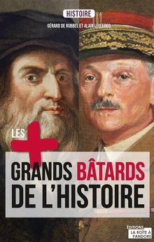 Les plus grands btards de l'Histoire