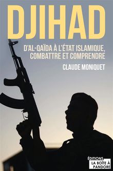 Djihad : D'Al-Qaida  l'tat Islamique, combattre et comprendre