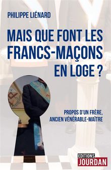 Mais que font les francs-maons en Loge ?