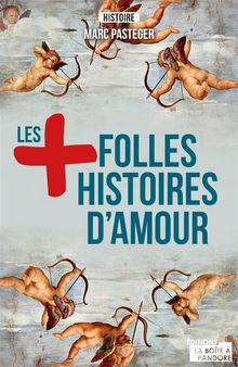 Les plus folles histoires d'amour