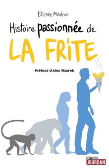 Histoire passionne de la frite