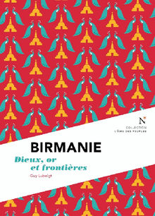 Birmanie : Dieux, or et frontires