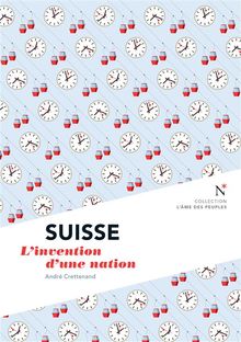 Suisse : L'invention d'une nation