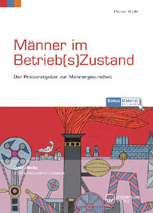 Mnner im Betrieb(s)Zustand: Der Praxisratgeber zur Mnnergesundheit