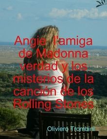 Soy Angie de la cancion de los Rolling stones, l'amiga de Madonna 