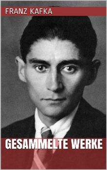 Franz Kafka - Gesammelte Werke