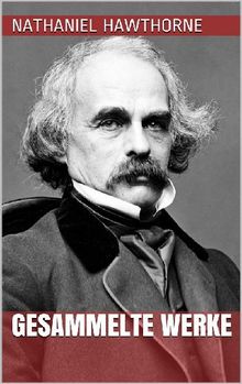 Nathaniel Hawthorne - Gesammelte Werke