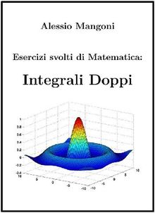 Esercizi Svolti di Matematica: Integrali Doppi