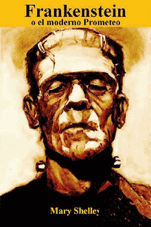 Frankenstein o el moderno Prometeo