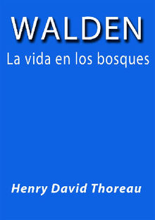 Walden la vida en los bosques