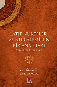 Latif Nkteler ve Nur leminin Bir Anahtar? Risaleleri zerine