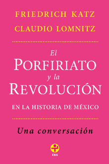 El Porfiriato y la Revolucin en la historia de Mxico