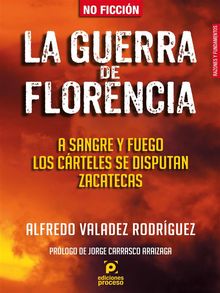 La guerra de Florencia. A sangre y fuego los crteles se disputan Zacatecas