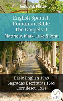 English Spanish Romanian Bible - The Gospels II - Matthew, Mark, Luke  &  John