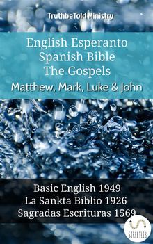 English Esperanto Spanish Bible - The Gospels - Matthew, Mark, Luke  &  John