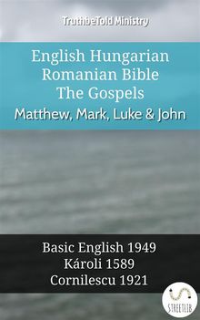 English Hungarian Romanian Bible - The Gospels - Matthew, Mark, Luke  &  John