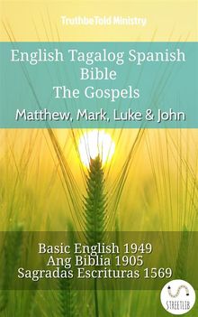 English Tagalog Spanish Bible - The Gospels - Matthew, Mark, Luke  &  John