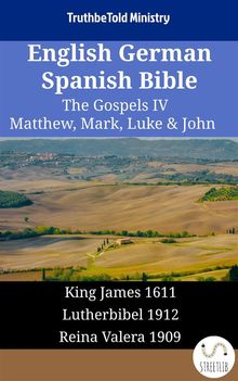 English German Spanish Bible - The Gospels IV - Matthew, Mark, Luke  &  John