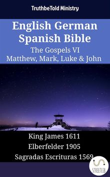 English German Spanish Bible - The Gospels VI - Matthew, Mark, Luke  &  John