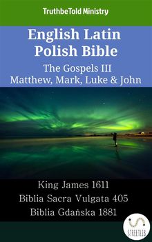 English Latin Polish Bible - The Gospels III - Matthew, Mark, Luke  &  John