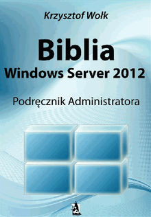 Biblia Windows Server 2012. Podr?cznik Administratora