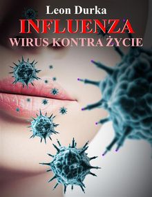 Influenza - wirus kontra ?ycie