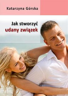 Jak stworzy? udany zwi?zek?