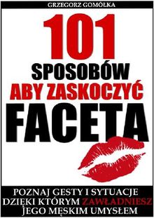 101 Sposobw, Aby Zaskoczy? Faceta